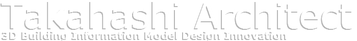 有限会社高橋建築研究所｜TakahashiArchitects 3D Building Information model Innovation